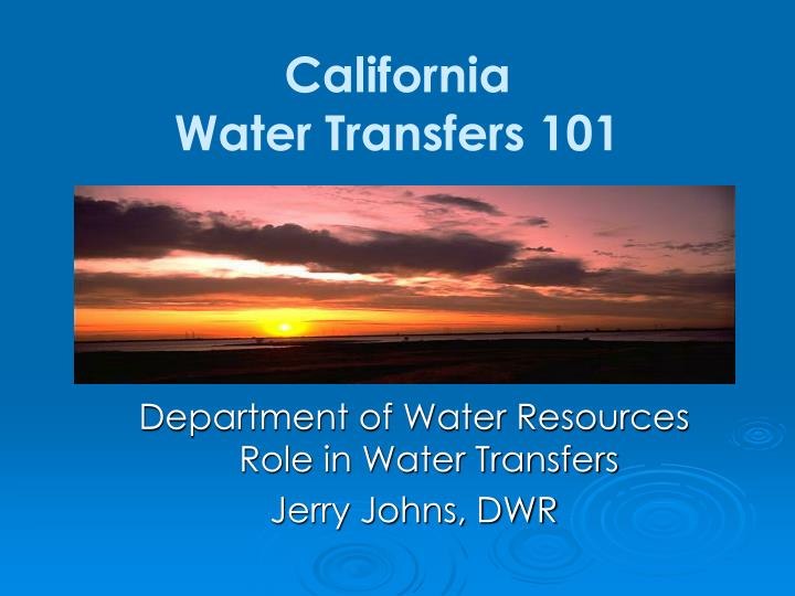 department of water resources role in water transfers jerry johns dwr