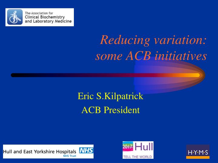 reducing variation some acb initiatives