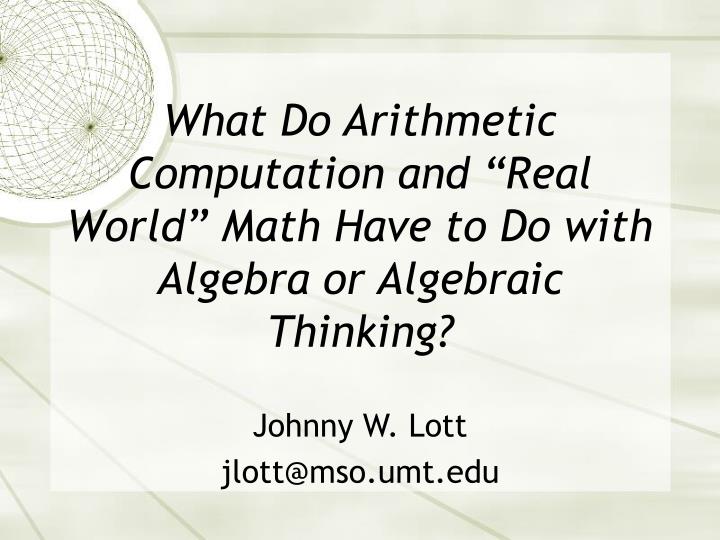 what do arithmetic computation and real world math have to do with algebra or algebraic thinking
