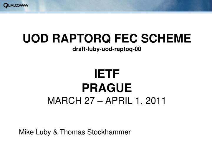 uod raptorq fec scheme draft luby uod raptoq 00 ietf prague march 27 april 1 2011