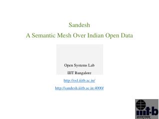 Sandesh A Semantic Mesh Over Indian Open Data Open Systems Lab IIIT Bangalore