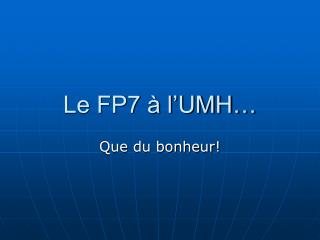 le fp7 l umh