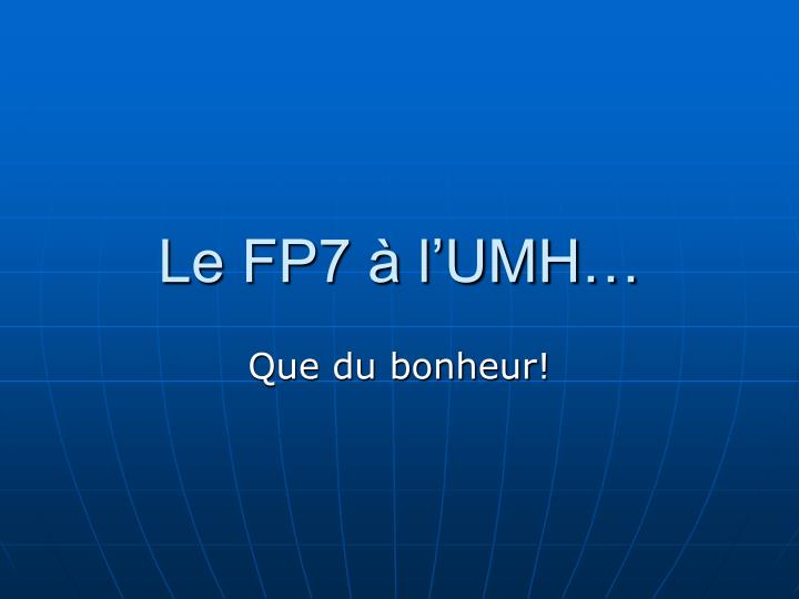 le fp7 l umh