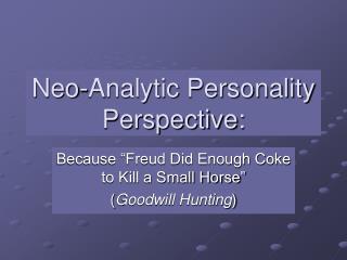 Neo-Analytic Personality Perspective: