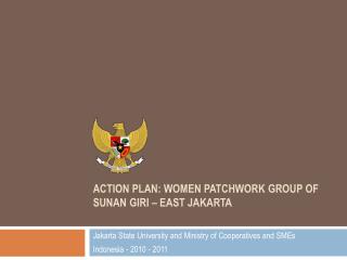 ACTION PLAN: WOMEN PATCHWORK GROUP OF SUNAN GIRI – EAST JAKARTA