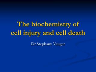 The biochemistry of cell injury and cell death