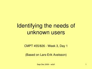 Identifying the needs of unknown users