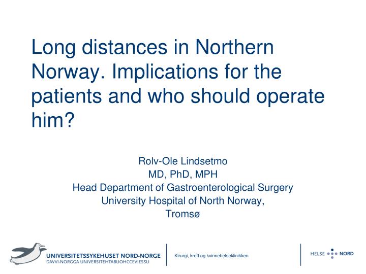 long distances in northern norway implications for the patients and who should operate him