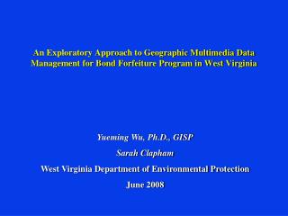 Yueming Wu, Ph.D., GISP Sarah Clapham West Virginia Department of Environmental Protection