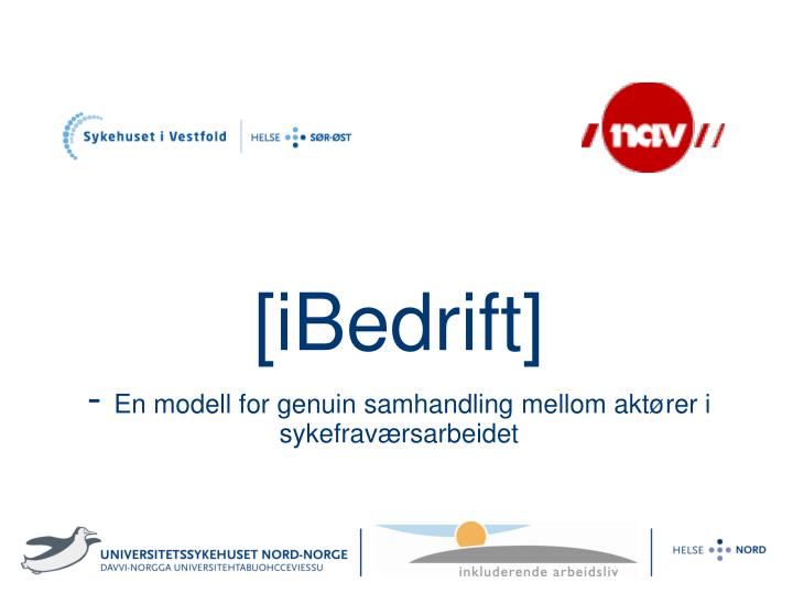 ibedrift en modell for genuin samhandling mellom akt rer i sykefrav rsarbeidet