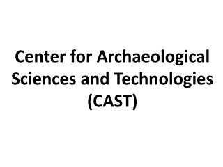 Center for Archaeological Sciences and Technologies (CAST)