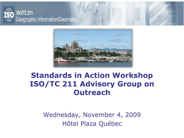 standards in action workshop iso tc 211 advisory group on outreach