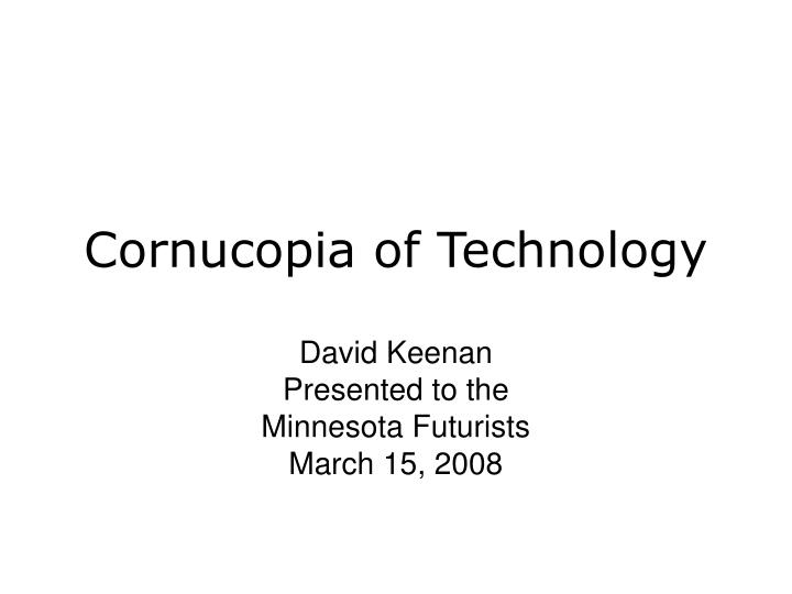 cornucopia of technology