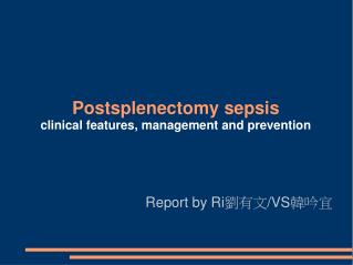 Postsplenectomy sepsis clinical features, management and prevention