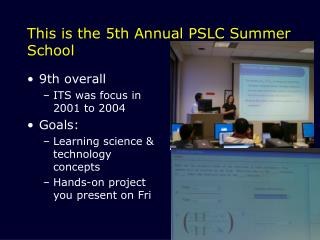 This is the 5th Annual PSLC Summer School