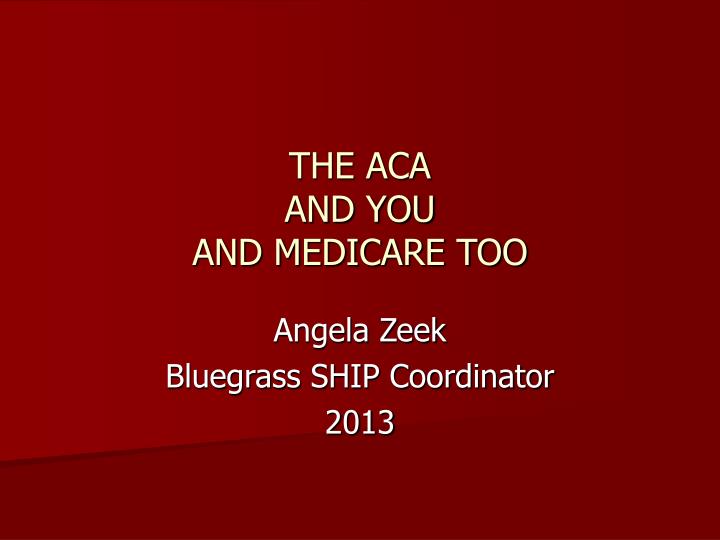 the aca and you and medicare too