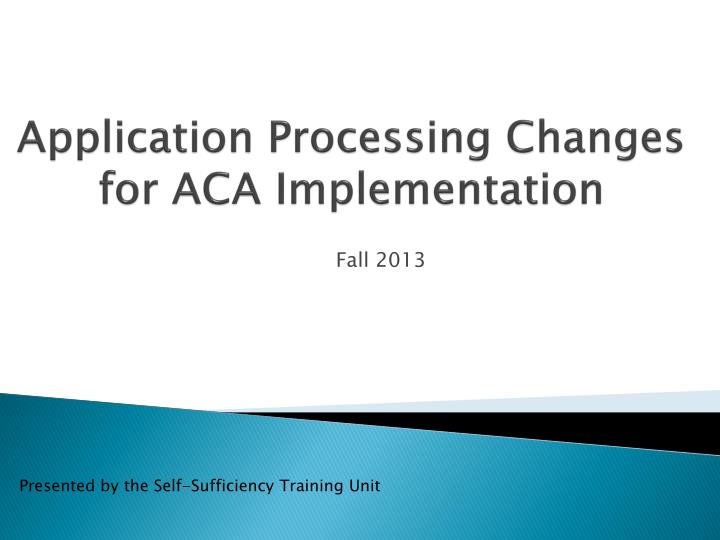 application processing changes for aca implementation