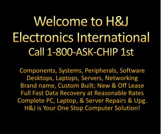 Welcome to H&amp;J Electronics International Call 1-800-ASK-CHIP 1st
