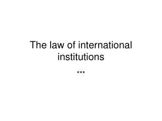The law of international institutions