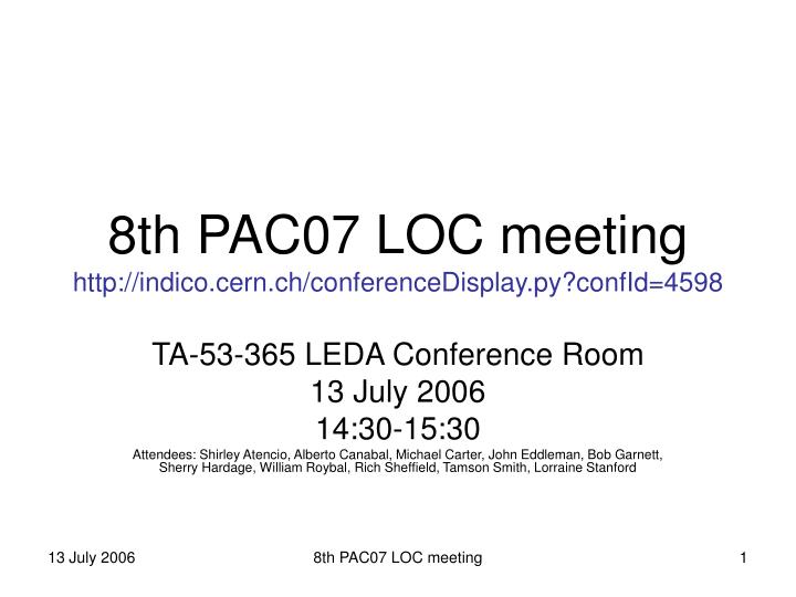 8th pac07 loc meeting http indico cern ch conferencedisplay py confid 4598