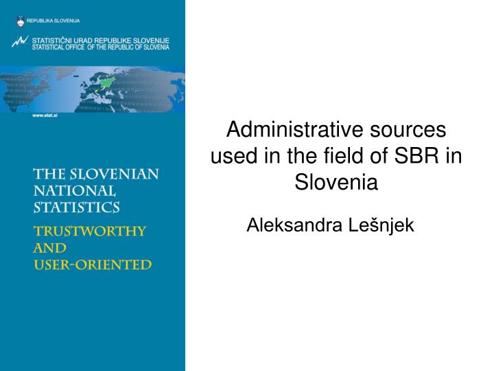 administrative sources used in the field of sbr in slovenia