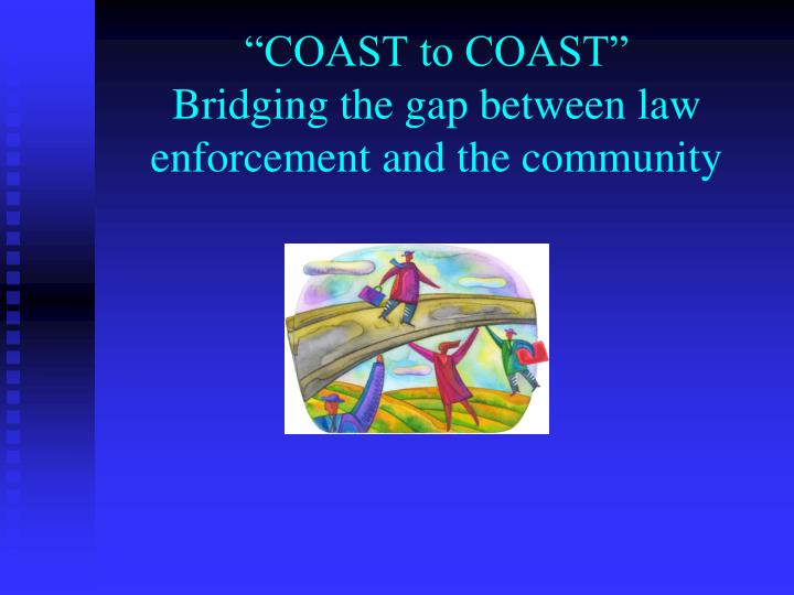 coast to coast bridging the gap between law enforcement and the community