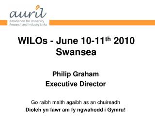 WILOs - June 10-11 th 2010 Swansea