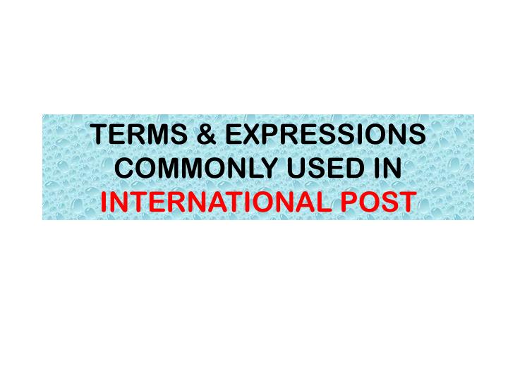 terms expressions commonly used in international post