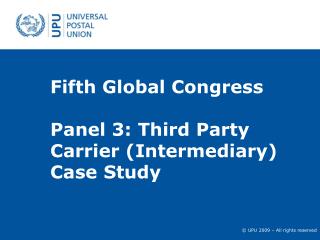 Fifth Global Congress Panel 3: Third Party Carrier (Intermediary) Case Study