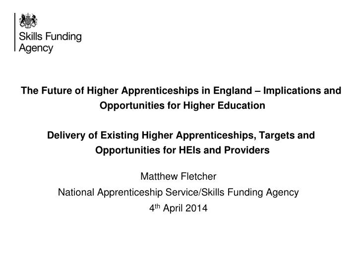 matthew fletcher national apprenticeship service skills funding agency 4 th april 2014