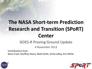 The NASA Short-term Prediction Research and Transition (SPoRT) Center