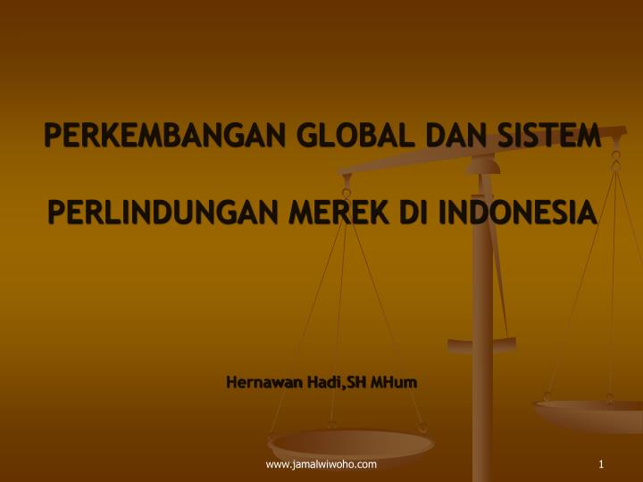 perkembangan global dan sistem perlindungan merek di indonesia hernawan hadi sh mhum