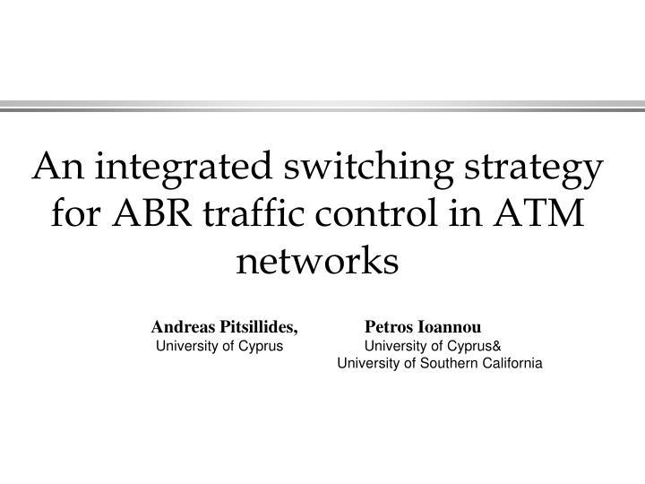an integrated switching strategy for abr traffic control in atm networks