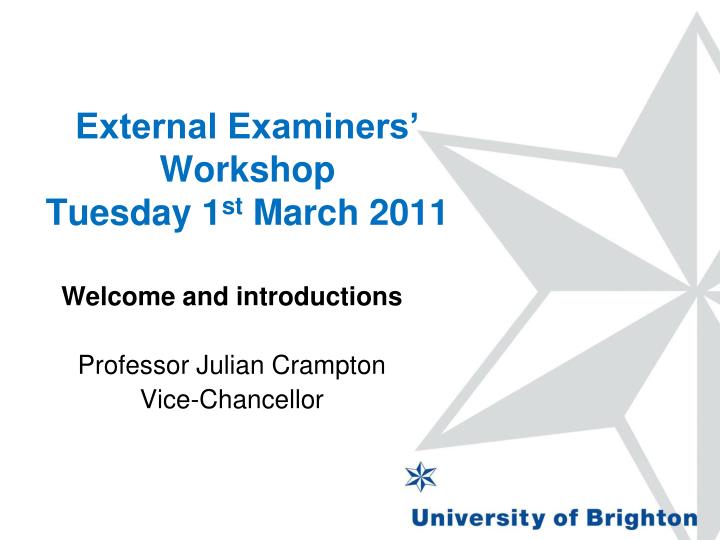 external examiners workshop tuesday 1 st march 2011
