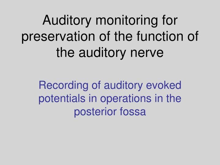 auditory monitoring for preservation of the function of the auditory nerve