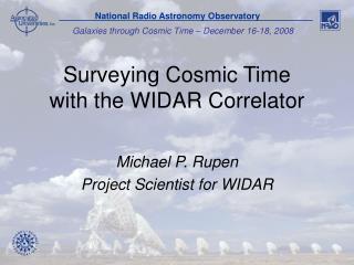 Surveying Cosmic Time with the WIDAR Correlator