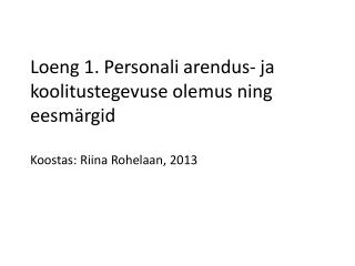loeng 1 personali arendus ja koolitustegevuse olemus ning eesm rgid koostas riina rohelaan 2013