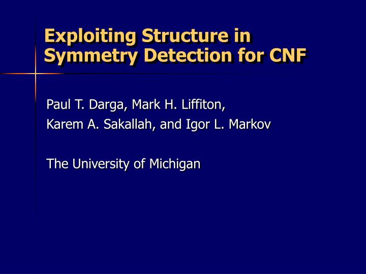 exploiting structure in symmetry detection for cnf