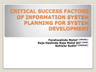 CRITICAL SUCCESS FACTORS OF INFORMATION SYSTEM PLANNING FOR SYSTEM DEVELOPMENT