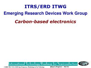 itrs erd itwg emerging research devices work group carbon based electronics