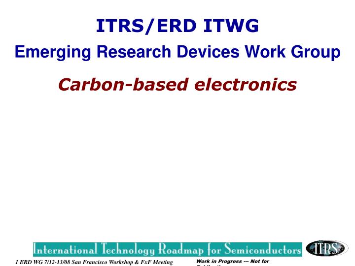 itrs erd itwg emerging research devices work group carbon based electronics