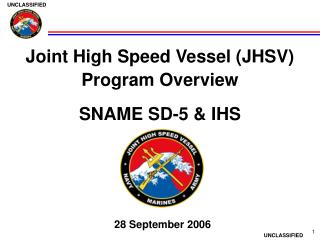 Joint High Speed Vessel (JHSV) Program Overview SNAME SD-5 &amp; IHS