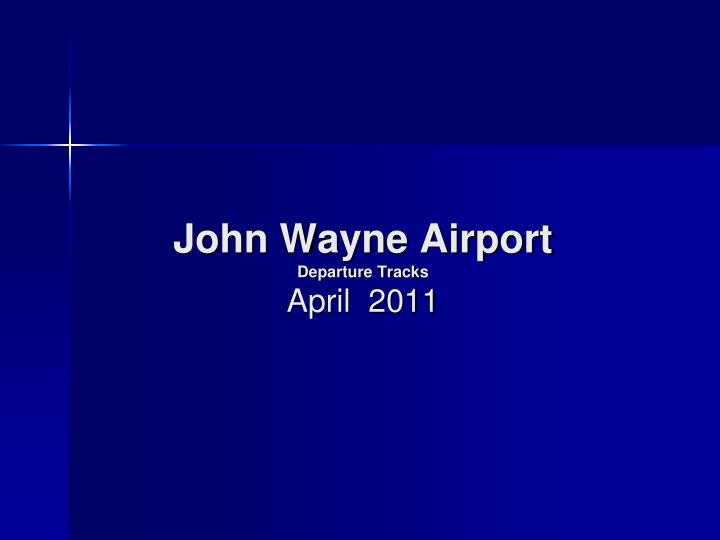 john wayne airport departure tracks april 2011