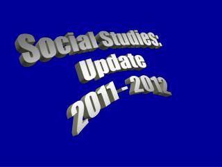 Social Studies: Update 2011 - 2012