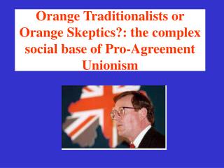 Orange Traditionalists or Orange Skeptics?: the complex social base of Pro-Agreement Unionism