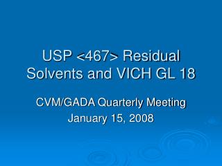 USP &lt;467&gt; Residual Solvents and VICH GL 18