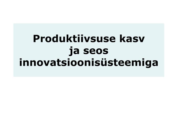 produktiivsuse kasv ja seos innovatsioonis steemiga