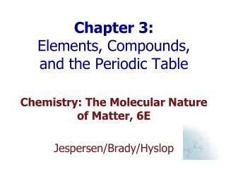 Chapter 3: Elements, Compounds, and the Periodic Table