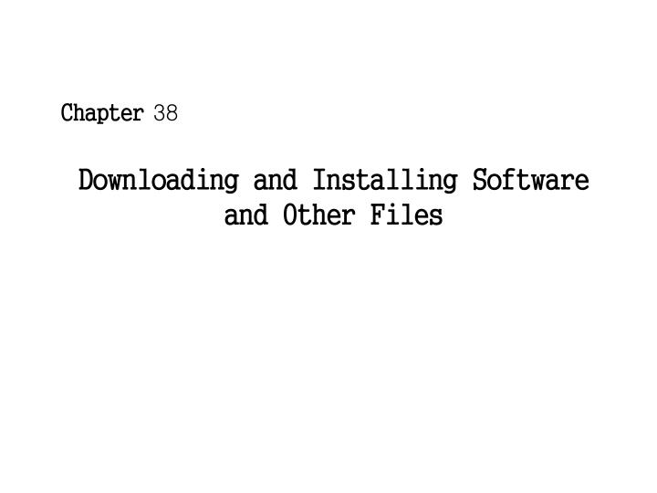 downloading and installing software and other files