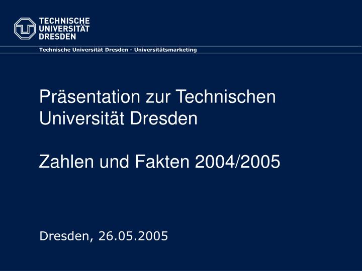 pr sentation zur technischen universit t dresden zahlen und fakten 2004 2005